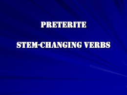 Preterite Stem-Changing Verbs -...Preterite of stem