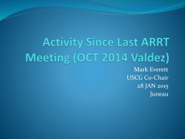 Activity Since Last ARRT Meeting (OCT 2014 Valdez)