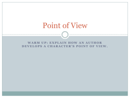 Warm Up: Explain how an author develops a character`s point of view.