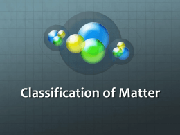 Classification of Matter What`s the Matter?