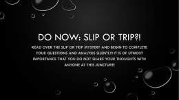 Do Now: Slip or Trip?!