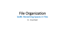 File Organization lec#6 :Reclaiming Spaces in Files