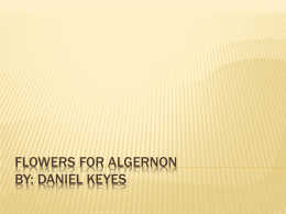 Flowers for Algernon by: Daniel Keyes