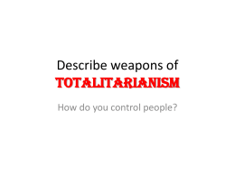 Describe weapons of TOTALITARIANISM
