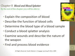 Chapter 8 Blood and Blood Splatter By the end of this chapter you