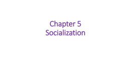 Chapter 5 Socialization