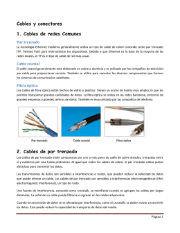 Cables y conectores 1. Cables de redes Comunes 2. Cables de par