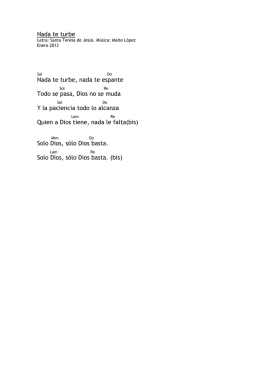Nada te turbe Nada te turbe, nada te espante Todo se pasa, Dios no