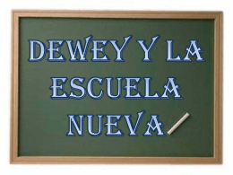 DEWEY Y LA ESCUELA NUEVA