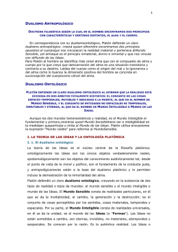 En correspondencia con su dualismoontológico, Platón defiende un