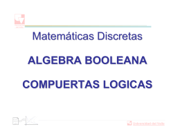 Matemáticas Discretas ALGEBRA BOOLEANA COMPUERTAS