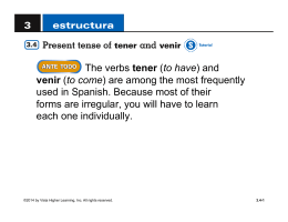 The verbs tener (to have) and venir (to come) are among the most