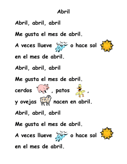 Abril Abril, abril, abril Me gusta el mes de abril. A veces llueve o