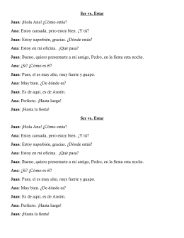 Ser vs. Estar Juan: ¡Hola Ana! ¿Cómo estás? Ana: Estoy cansada