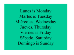 Lunes is Monday Martes Tuesday Miércoles, Wednesday Jueves
