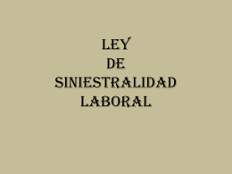 Ley Integral de Siniestralidad Laboralpopular!