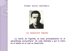 HISTÓRICA Lev Semenovich Vigotsky La teoría de Vigotsky se basa