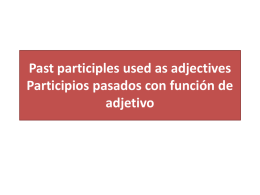 Past participles used as adjectives Participios pasados con función